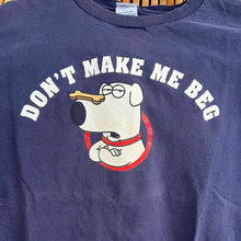 Load image into Gallery viewer, Family Guy Don’t Make Me Beg T-Shirt
