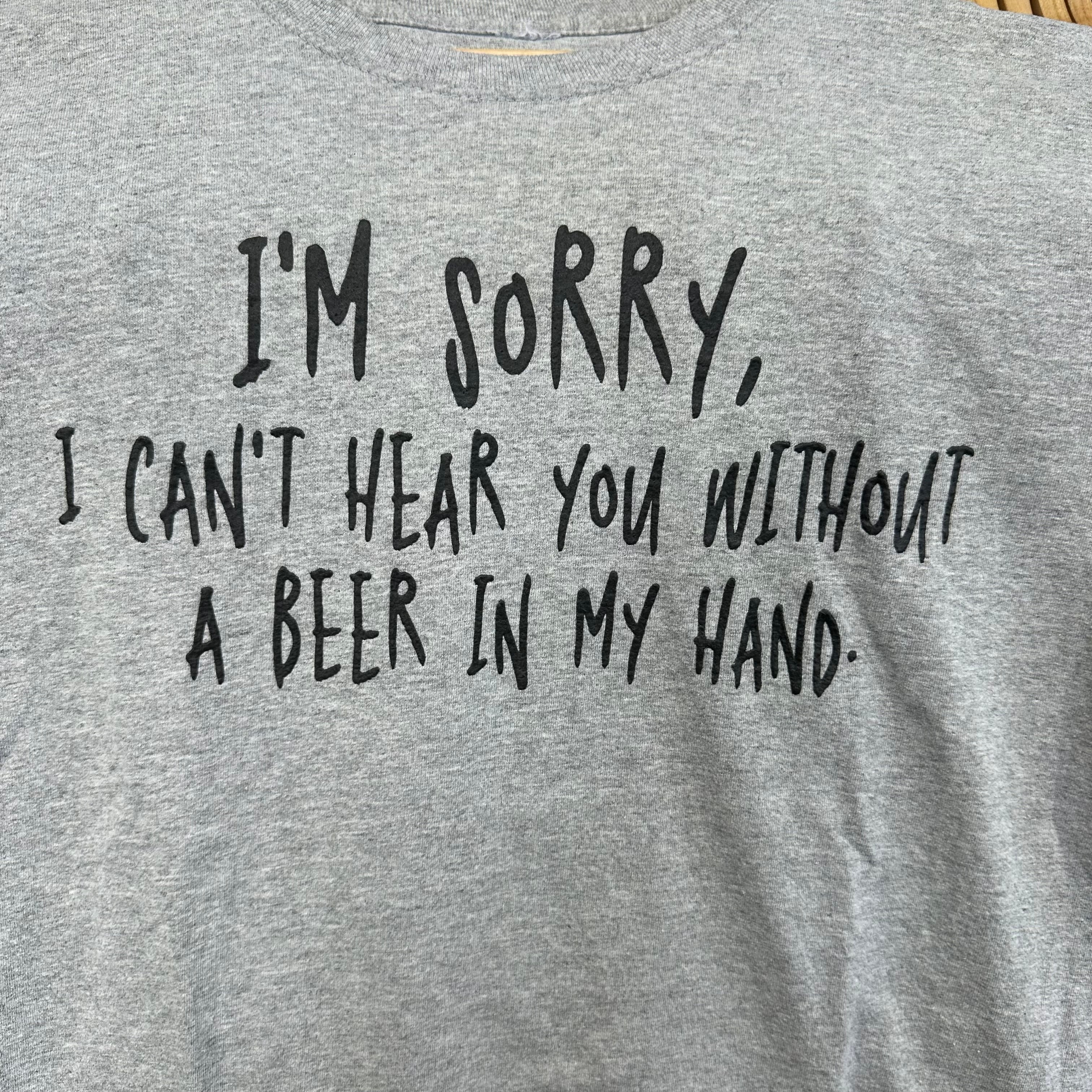 Can’t Hear without Beer T-Shirt