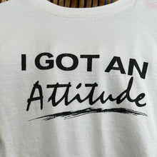 Load image into Gallery viewer, I Got An Attitude T-Shirt
