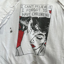 Load image into Gallery viewer, I Can’t Believe I Forgot To Have Children T-Shirt
