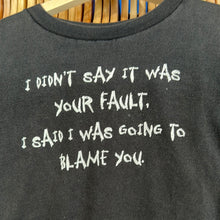 Load image into Gallery viewer, I’m Going to Blame You T-Shirt
