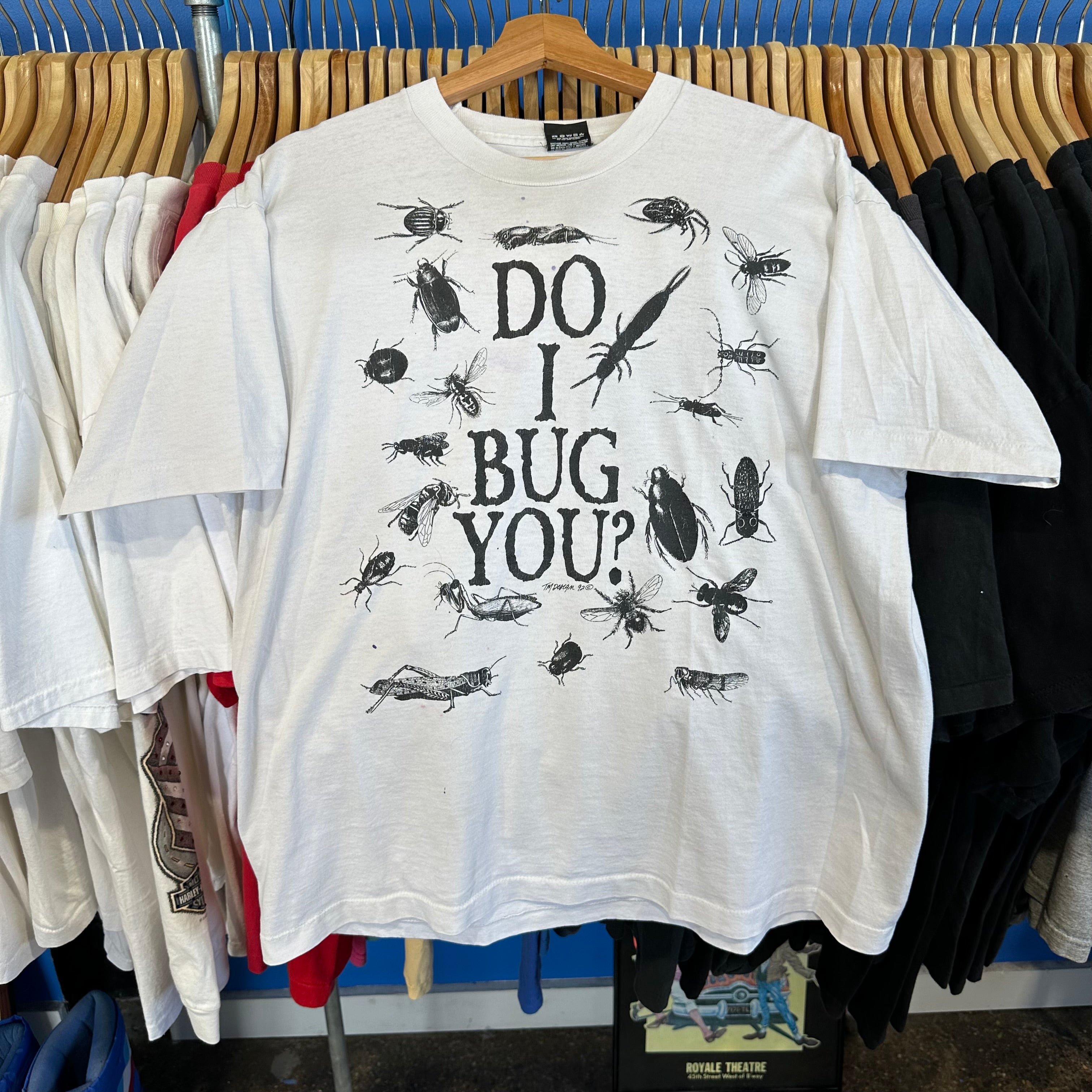 Do I Bug You? T-Shirt