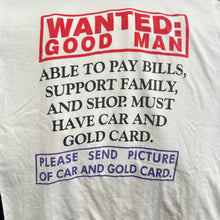 Load image into Gallery viewer, Wanted: Good Man T-Shirt

