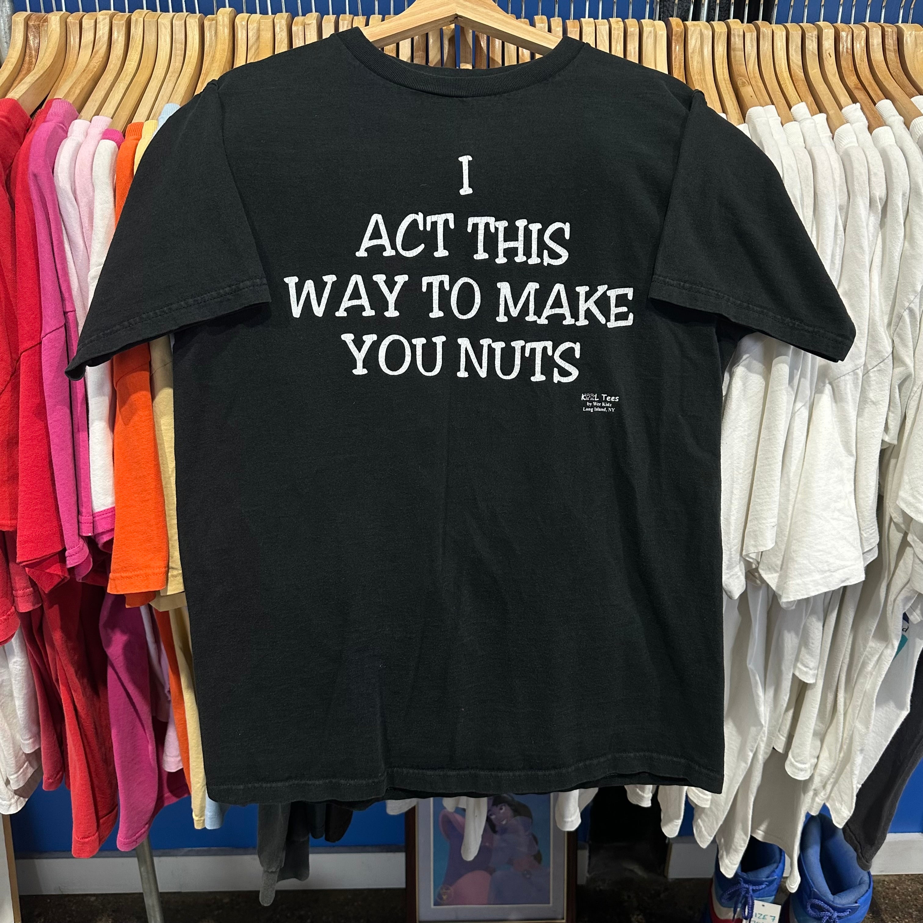 Act This Way… Nuts! T-Shirt