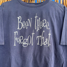 Load image into Gallery viewer, Been There Forgot That T-Shirt

