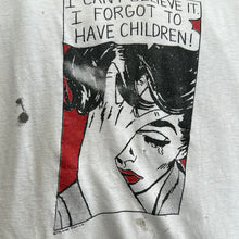 Load image into Gallery viewer, I Can’t Believe I Forgot To Have Children T-Shirt

