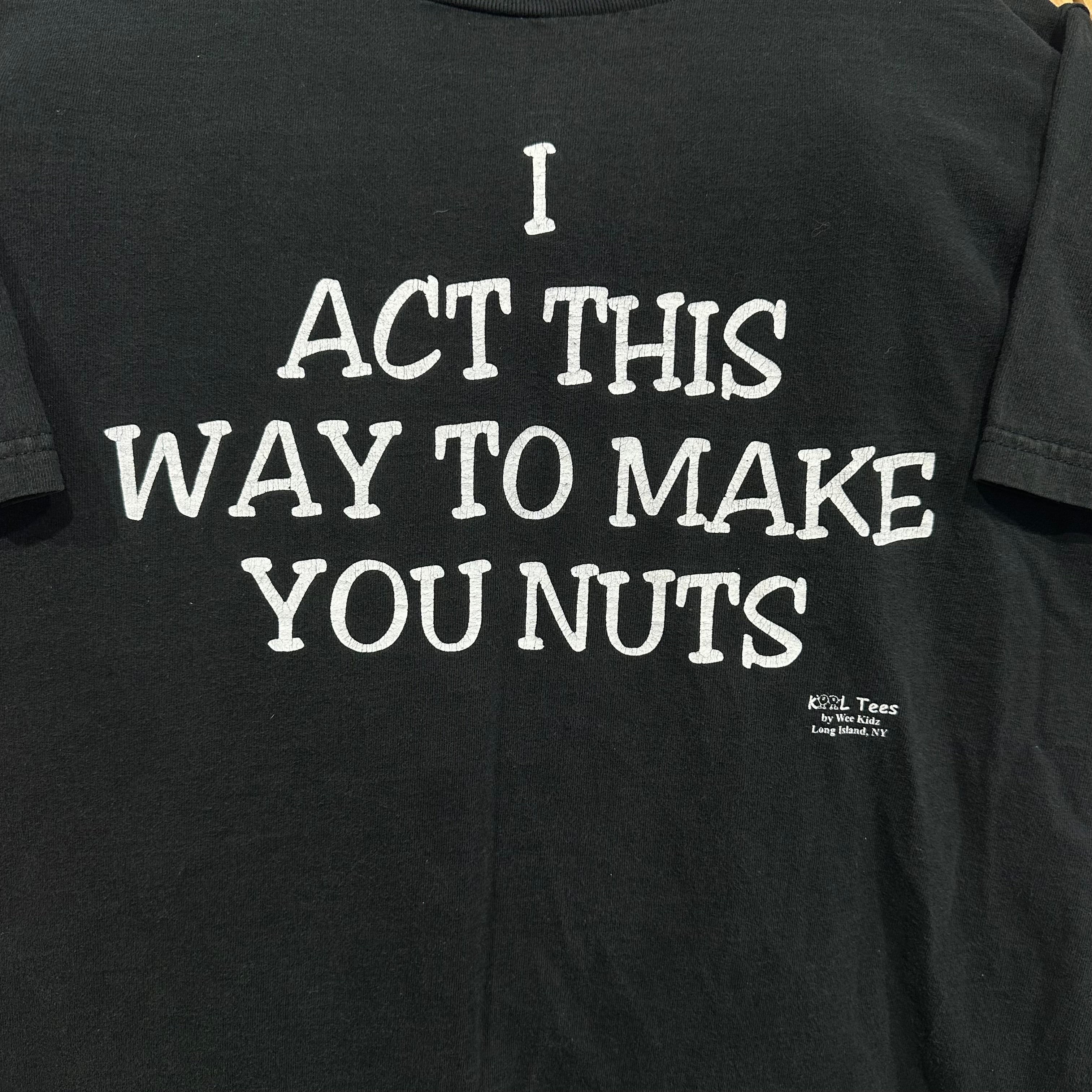 Act This Way… Nuts! T-Shirt
