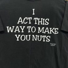Load image into Gallery viewer, Act This Way… Nuts! T-Shirt
